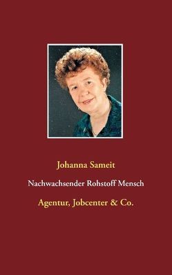 Nachwachsender Rohstoff Mensch von Sameit,  Johanna