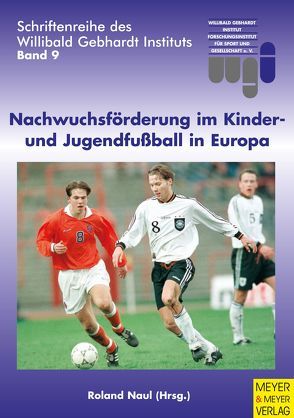 Nachwuchsförderung im Kinder- und Jugendfußball in Europa von Naul,  Roland