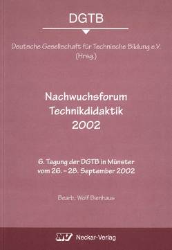 Nachwuchsforum Technikdidaktik 2002 von Bienhaus,  Wolf