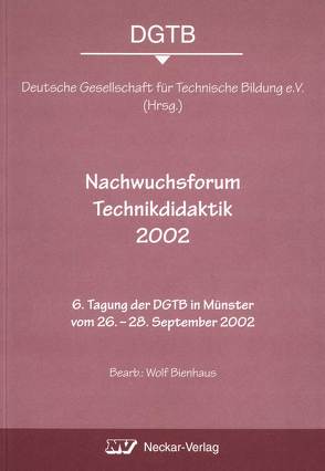 Nachwuchsforum Technikdidaktik 2002 von Bienhaus,  Wolf