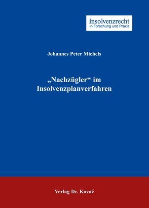 „Nachzügler“ im Insolvenzplanverfahren von Michels,  Johannes Peter