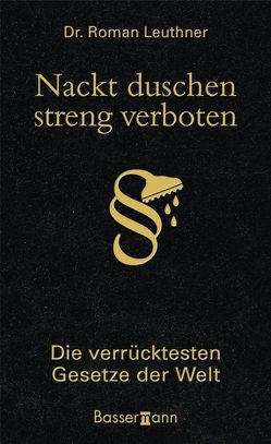 Nackt duschen – streng verboten von Leuthner,  Roman