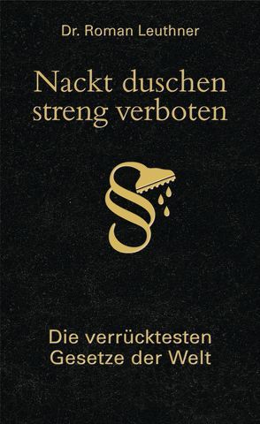 Nackt duschen – streng verboten von Leuthner,  Roman