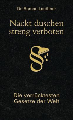 Nackt duschen – streng verboten von Leuthner,  Roman