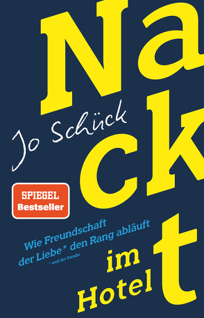 Nackt im Hotel – Wie Freundschaft der Liebe den Rang abläuft von Schück,  Jo