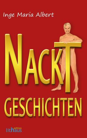 Nacktgeschichten von Albert,  Inge Maria, Jahoda,  Lutz