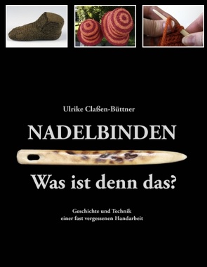 Nadelbinden – Was ist denn das? von Claßen-Büttner,  Ulrike