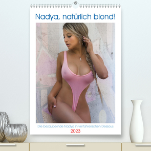 Nadya, natürlich blond! (Premium, hochwertiger DIN A2 Wandkalender 2023, Kunstdruck in Hochglanz) von Pook pnmedia,  Burkhard