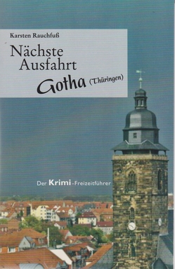 Nächste Ausfahrt Gotha (Thüringen) von Rauchfuss,  Karsten