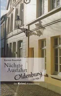 Nächste Ausfahrt Oldenburg von Rauchfuss,  Karsten