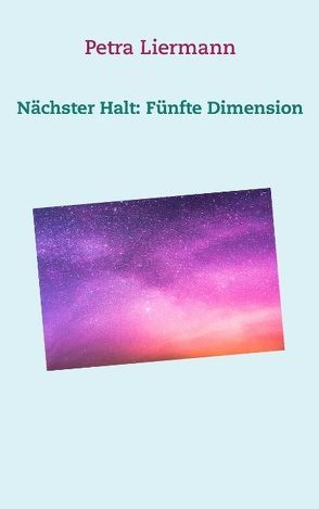 Nächster Halt: Fünfte Dimension von Liermann,  Petra