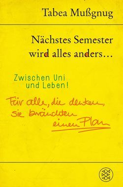 Nächstes Semester wird alles anders … Zwischen Uni und Leben! von Mußgnug,  Tabea