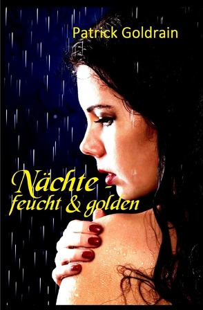 Nächte – feucht & golden von Goldrain,  Patrick