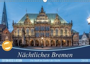 Nächtliches Bremen (Wandkalender 2018 DIN A3 quer) von Körner,  Burkhard