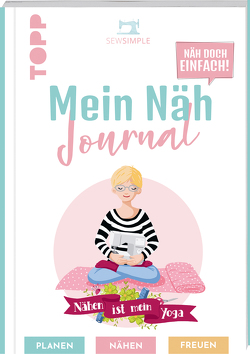 Näh doch einfach – Mein Näh Journal von SewSimple von Schmidt,  Sabine