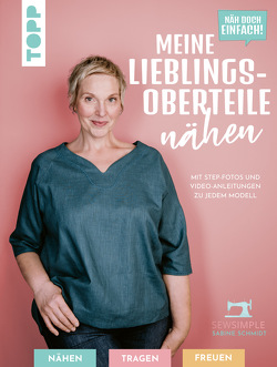 Näh doch einfach! Meine Lieblings-Oberteile nähen mit SewSimple (SPIEGEL Bestseller Autorin) von Schmidt,  Sabine