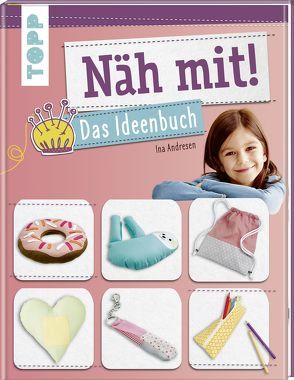 Näh mit! Das Ideenbuch von Andresen,  Ina