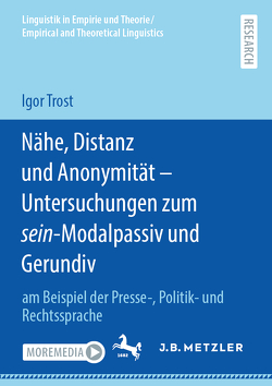 Nähe, Distanz und Anonymität – Untersuchungen zum sein-Modalpassiv und Gerundiv von Trost,  Igor