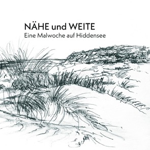 Nähe und Weite. Eine Malwoche auf Hiddensee von Schwabe,  Christoph