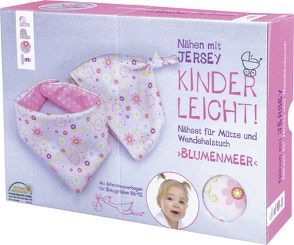 Nähen mit Jersey – Kinderleicht! Nähset Mütze und Wendetuch Blumenmeer von Dohmen,  Pauline