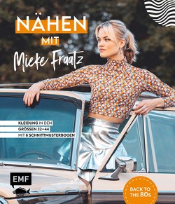 Nähen mit Mieke Fraatz – Back to the 80s von Fraatz,  Mieke