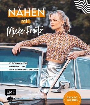 Nähen mit Mieke Fraatz – Back to the 80s von Fraatz,  Mieke