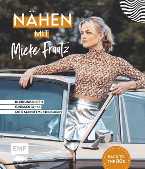 Nähen mit Mieke Fraatz – Back to the 80s von Fraatz,  Mieke