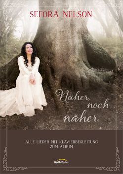 Näher, noch näher – Songbook von Jersak,  Samuel, Nelson,  Sefora