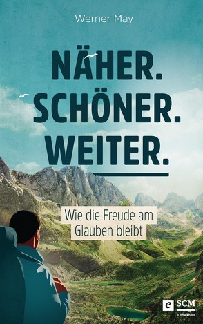 Näher. Schöner. Weiter. von May,  Werner