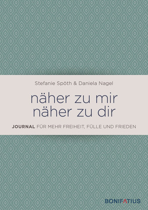 näher zu mir – näher zu dir von Nägel,  Daniela, Spöth,  Stefanie