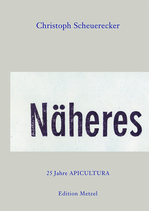 Näheres. 25 Jahre Apicultura von Scheuerecker,  Christoph