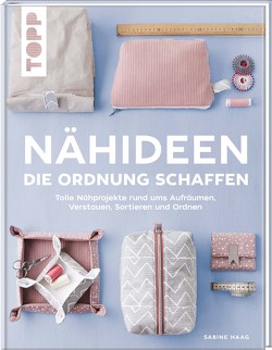 Nähideen, die Ordnung schaffen von Haag,  Sabine