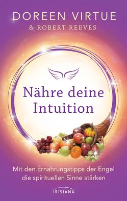 Nähre deine Intuition von Hansen,  Angelika, Reeves,  Robert, Virtue,  Doreen