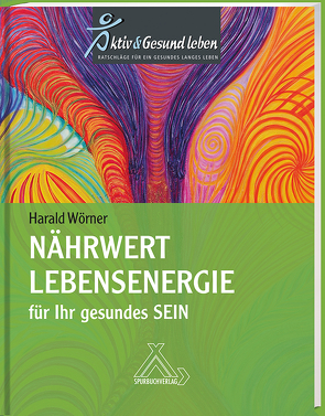 Nährwert Lebensenergie für Ihr gesundes Sein von Wörner,  Harald