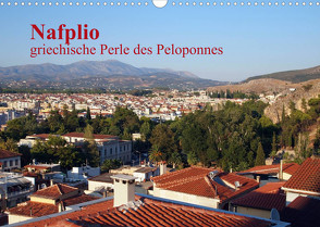 Nafplio – griechische Perle des Peloponnes (Wandkalender 2022 DIN A3 quer) von Roick,  Reinalde