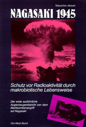 Nagasaki 1945 von Akizuki,  Tatsuichiro, Honeycombe,  Gordon, Jakob,  Reinhold, Theobald,  Richard