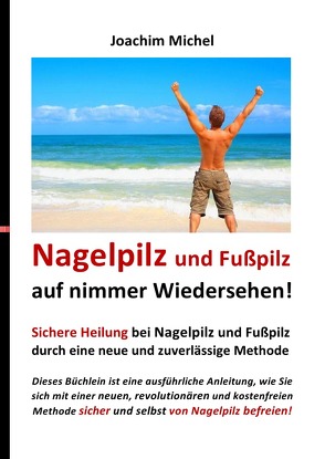 Nagelpilz und Fußpilz auf nimmer Wiedersehen! von Michel,  Joachim