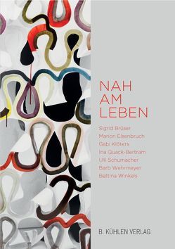 Nah am Leben von Brüser,  Sigrid, Elsenbruch,  Marion, Klöters,  Gabi, Quack-Bertram,  Ina, Schumacher,  Ulli, Wehrmeyer,  Barb, Winkels,  Bettina