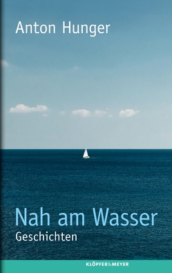 Nah am Wasser von Hunger,  Anton