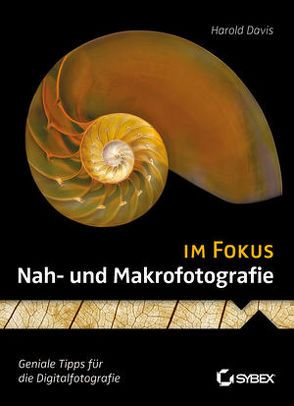 Nah- und Makrofotografie im Fokus von Davis,  Harold, Kremke,  Britta