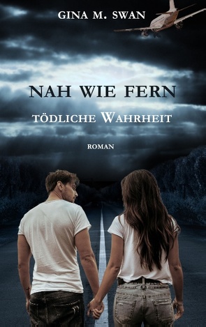 Nah wie fern – Tödliche Wahrheit von Swan,  Gina M.