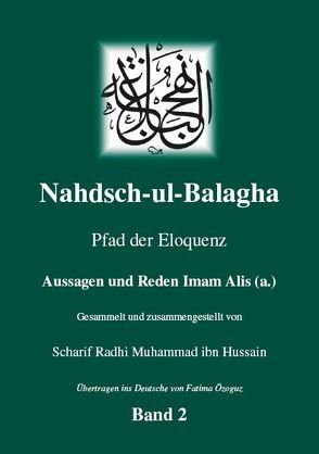 Nahdsch-ul-Balagha – Pfad der Eloquenz –  Band 2 Aussagen und Reden Imam Alis (a.) von Özoguz,  Fatima