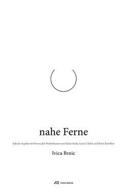 Nahe Ferne von Brnić,  Ivica, Hasler,  Thomas, Zumthor,  Peter