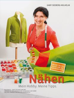 Nähen – Mein Hobby. Meine Tipps. von Seeberg-Wilhelm,  Gaby