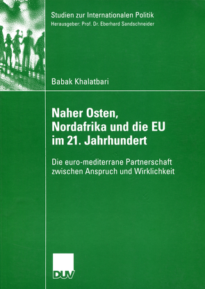 Naher Osten, Nordafrika und die EU im 21. Jahrhundert von Khalatbari,  Babak