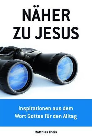 Näher zu Jesus von Theis,  Matthias