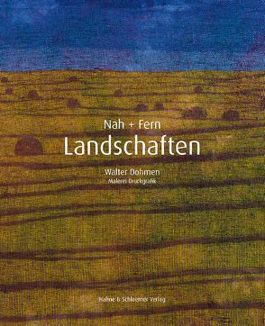 Nah+Fern. Landschaften von Dohmen,  Walter