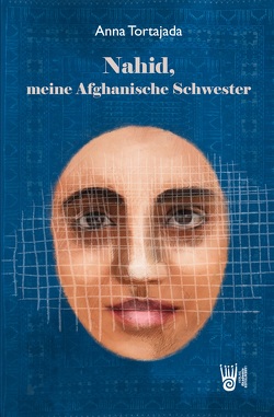 Nahid, meine Afghanische Schwester von Tortajada,  Anna