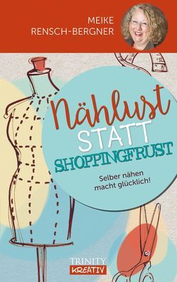 Nählust statt Shoppingfrust von Rensch-Bergner,  Meike