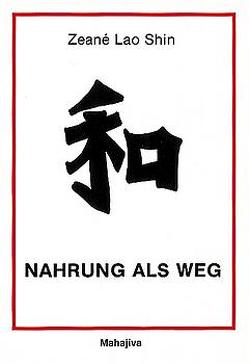 Nahrung als Weg von Lao Shin,  MayLi, Lao Shin,  Zeané